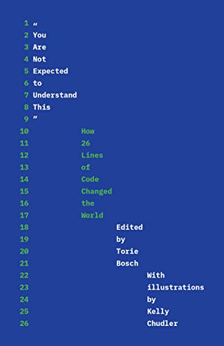 You Are Not Expected to Understand This: How 26 Lines of Code Changed the World -- Torie Bosch, Paperback