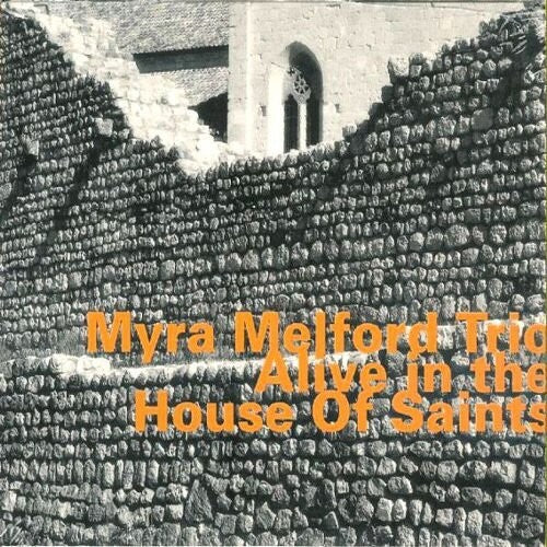 Alive In The House Of Saints Part 1 -- Melford / Myra Melford Trio, CD