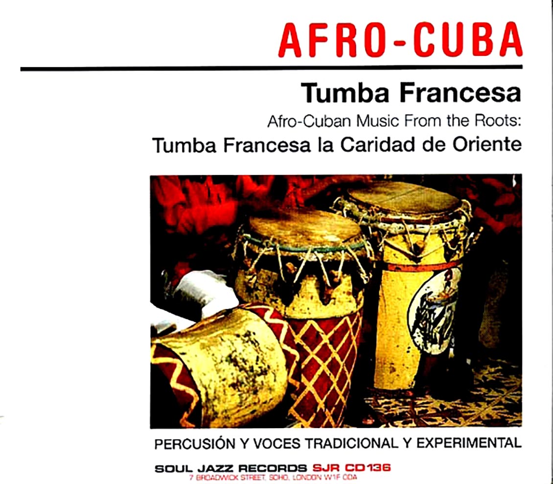 Tumba Francesa La Caridad De Oriente - Tumba Francesa: Tumba Francesa La Caridad De Orienten Music From The Roots - CD