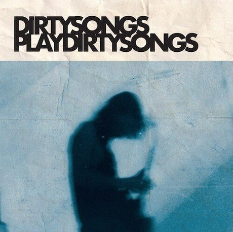 Dirty Songs Play Dirty Songs, Dirty Songs, LP