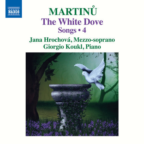 Martinu: The White Dove - Songs 4 -- Martinu,Bohuslav / Koukl,Giorgio, CD