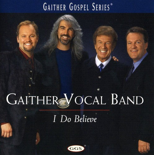 I Do Believe -- Gaither Vocal Band, CD