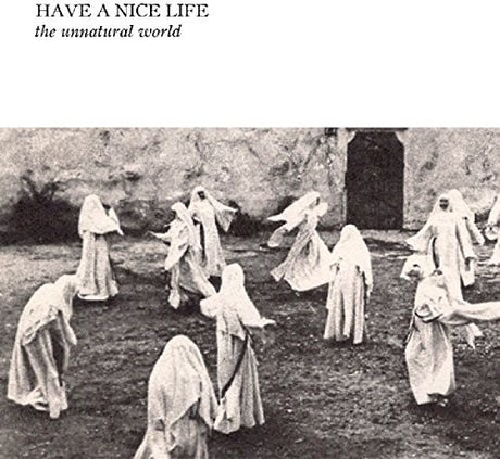 Unnatural World, Have A Nice Life, CD