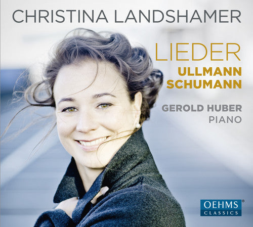 Schumann & Ullmann: Lieder -- Schumann / Ullmann / Landshamer, CD