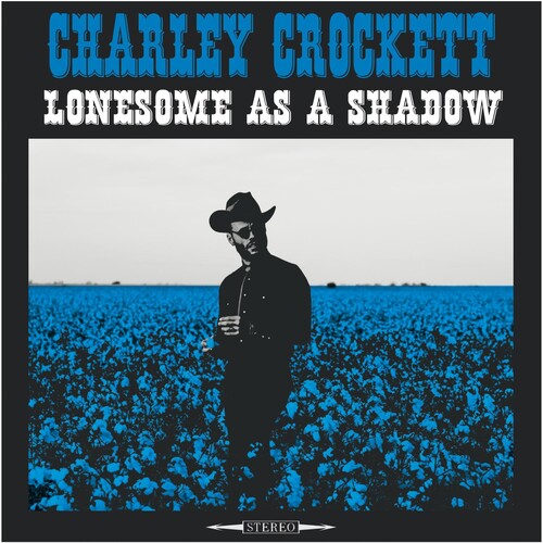 Lonesome As A Shadow, Charley Crockett, LP