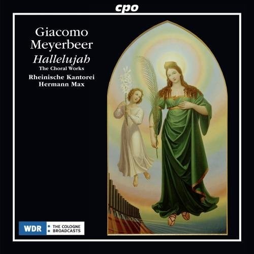 Giacomo Meyerbeer: Hallelujah / Choral Works