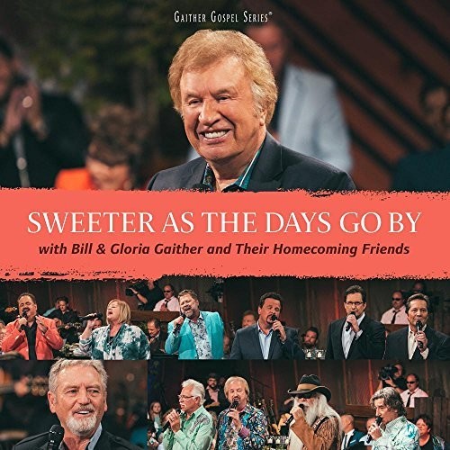 Sweeter As The Days Go BY -- Gaither,Bill & Gloria, CD