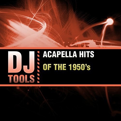 Acappella Hits Of The 1950'S -- DJ Tools, CD