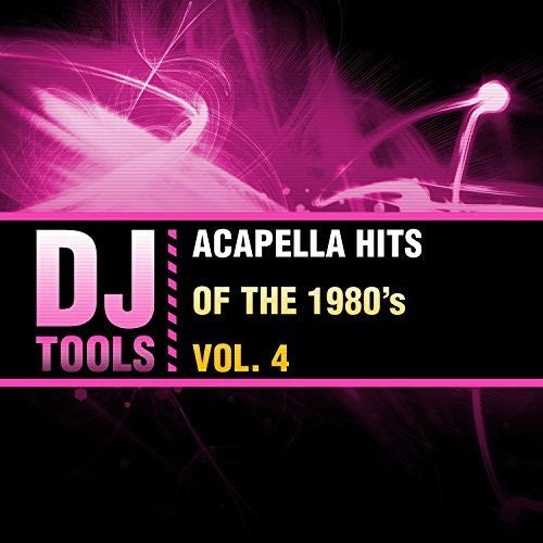 Acapella Hits Of The 1980'S Vol. 4 -- DJ Tools, CD