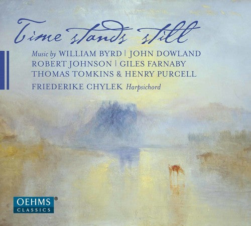 Time Stands Still -- Anonymous / BYRD / Dowland / Farnaby / Chylek, CD