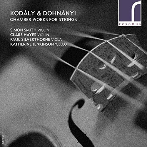 Kodaly & Dohnanyi: Chamber Works For Strings -- Dohnanyi / Kodaly / Hayes / Silverthorne, CD