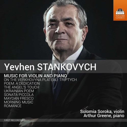 Yevhen Stankovych: Music For Violin & Piano -- Stankovych / Soroka / Greene, CD