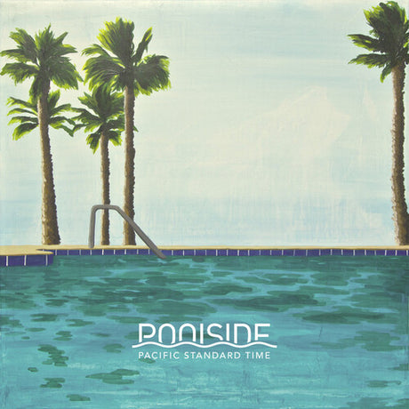 Pacific Standard Time, Poolside, LP