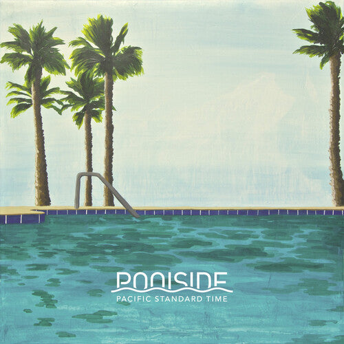 Pacific Standard Time, Poolside, LP