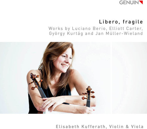Libero, Fragile -- Berio / Carter / Kurtag / Kufferath, CD