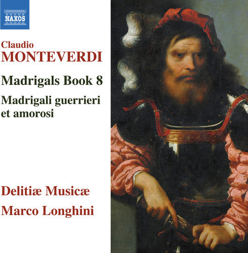 Claudio Monteverdi: Madrigals Book 8 -- Monteverdi / Musicae / Longhini, CD