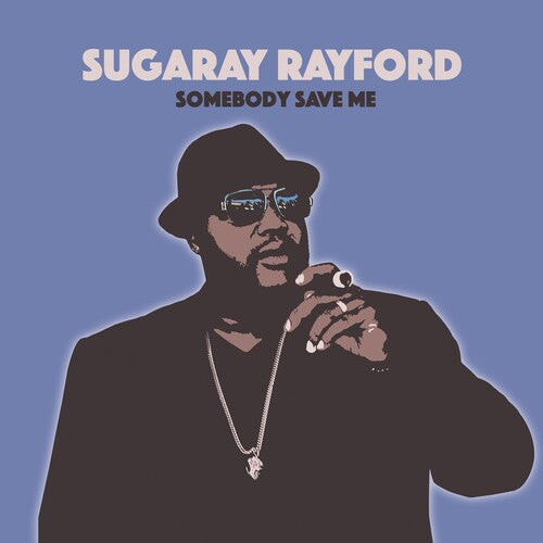 Somebody Save Me -- Sugaray Rayford, LP