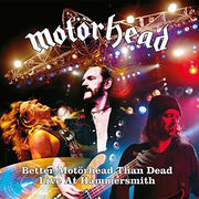 Better Motorhead Than Dead (Live At Hammersmith)