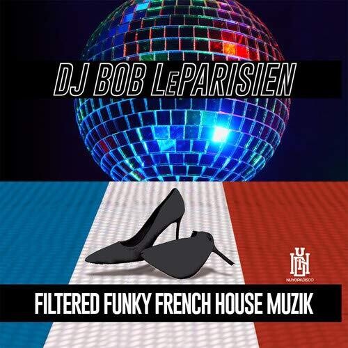 Filtered Funky French House -- DJ Bob Leparisien, CD