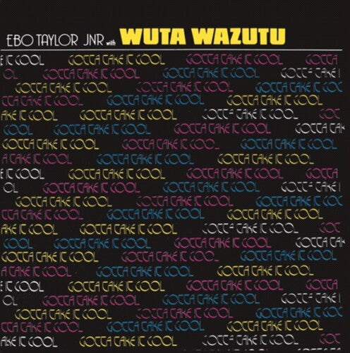 Gotta Take It Cool -- Taylor,Ebo JR / Wuta Wazutu, CD