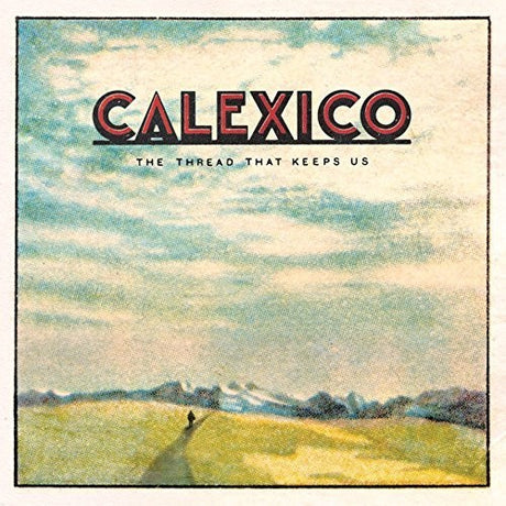 Thread That Keeps Us, Calexico, CD