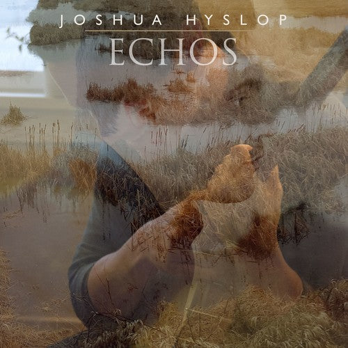 Echos -- Joshua Hyslop, CD