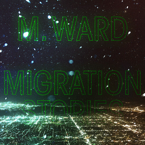 Migration Stories -- M. Ward, CD