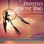 Prayers On The Wind Native American & Silver Flute