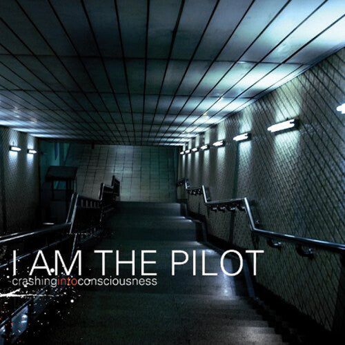 Crashing Into Consciousness -- I Am The Pilot, CD