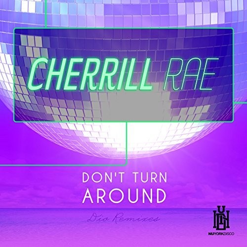 Don't Turn Around - Dio Remixes -- Cherrill Rae, CD