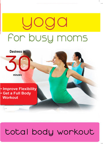Yoga For Busy Moms: Total Body Workout -- DVD