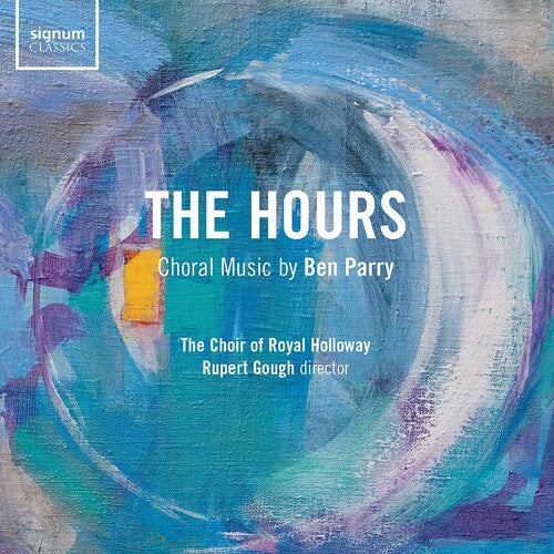 Hours -- Parry / Royal Holloway University Choir / Gough, CD