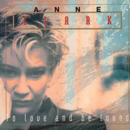 To Love & Be Loved -- Anne Clark, CD