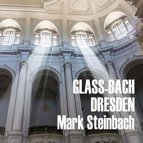 Glass & Bach In Dresden -- Mark Steinbach, CD