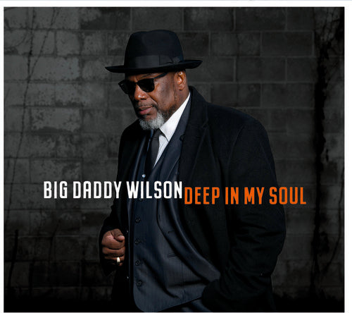 Deep In MY Soul -- Big Daddy Wilson, CD