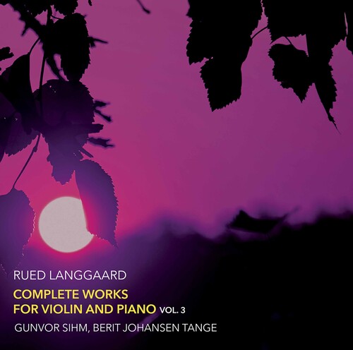 Complete Works For Violin 3 -- Langgaard / Sihm / Tange, CD