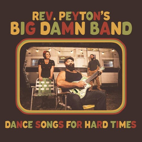 Dance Songs For Hard Times, Reverend Peyton's Big Damn Band, LP