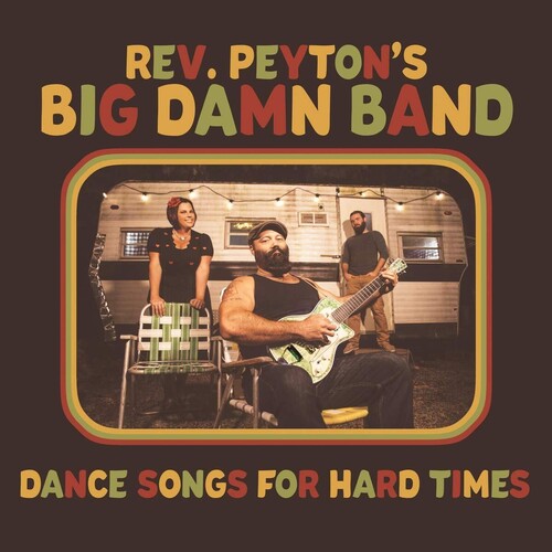 Dance Songs For Hard Times, Reverend Peyton's Big Damn Band, LP