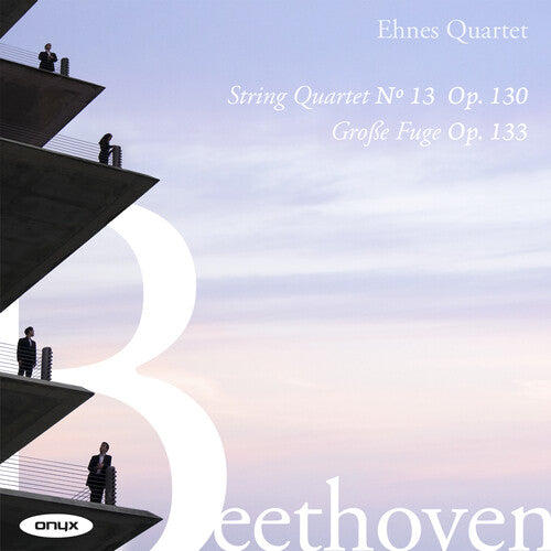 Beethoven: STR QRT No. 13 Op. 130 Grosse Fuge Op. -- Ehnes Quartet, CD