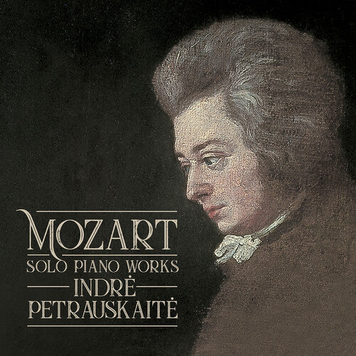 Solo Piano Works -- Mozart / Indre Petrauskaite, CD