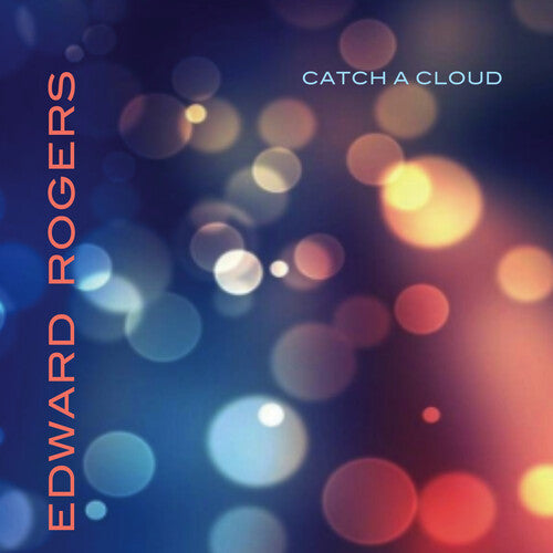 Catch A Cloud -- Edward Rogers, CD