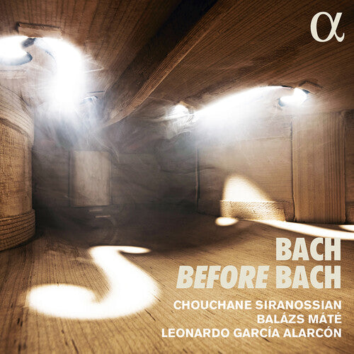 Bach Before Bach -- Bach,J.S. / Siranossian / Mate, CD