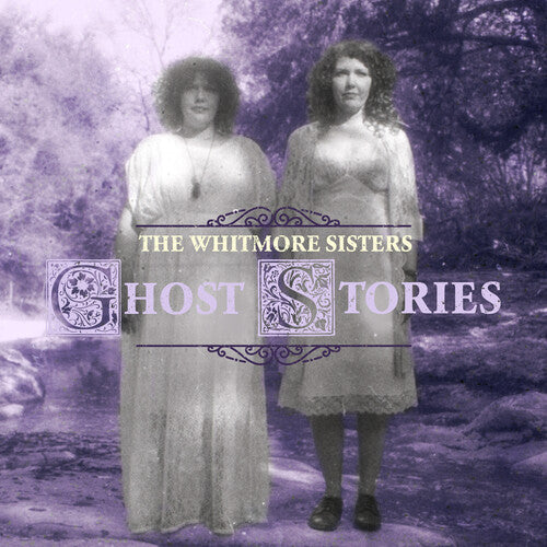 Ghost Stories -- Whitmore Sisters, CD