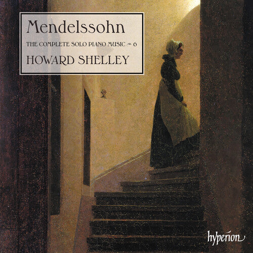 Mendelssohn: The Complete Solo Piano Music Vol.6 -- Howard Shelley, CD