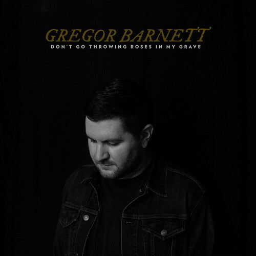 Don't Go Throwing Roses In MY Grave - Clear -- Gregor Barnett, LP