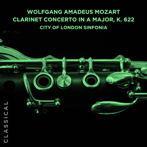 Wolfgang Amadeus Mozart: Clarinet Con Major K. 622 -- City Of London Sinfonia, CD
