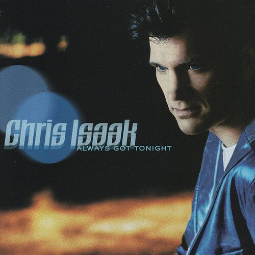 Always Got Tonight -- Chris Isaak, CD
