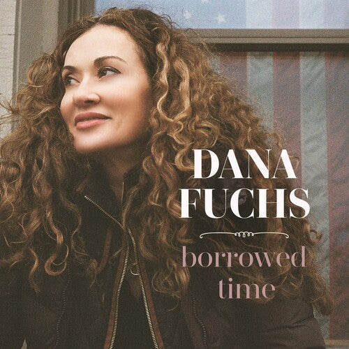 Borrowed Time, Dana Fuchs, LP