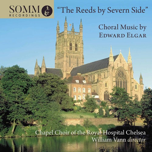 Reeds BY Severn Side -- Elgar / Chapel Choir Of The Royal Hospital Chelsea, CD
