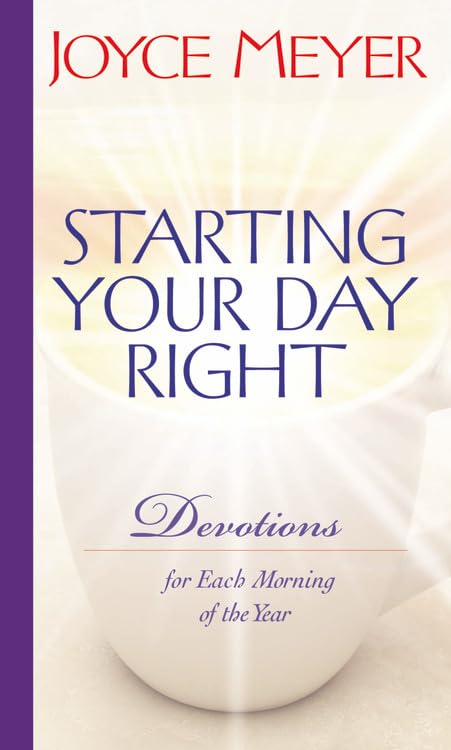 Starting Your Day Right: Devotions for Each Morning of the Year -- Joyce Meyer, Hardcover